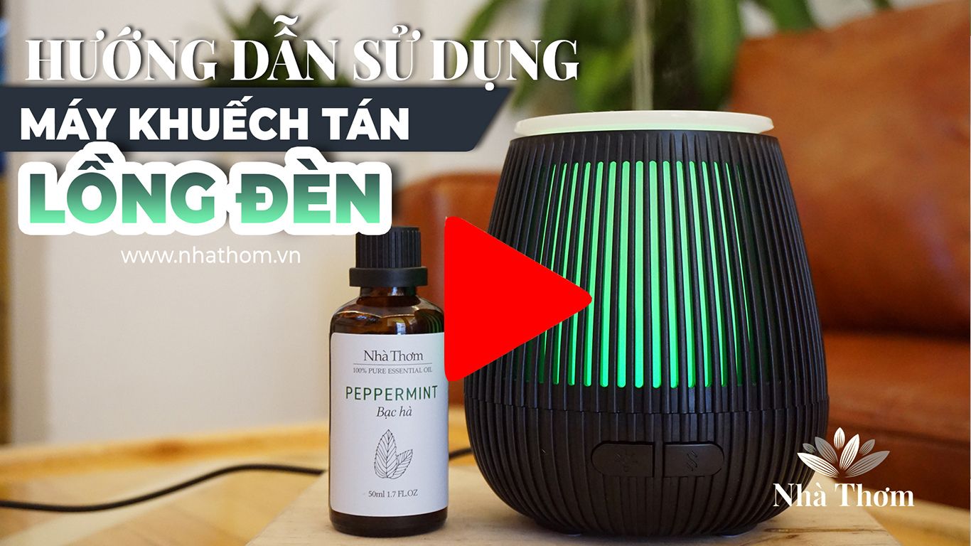 Hướng dẫn sử dụng Máy khuếch tán tinh dầu Lồng đèn